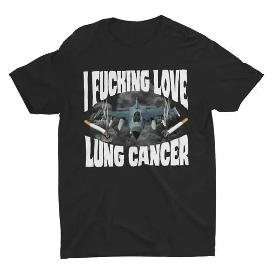 I Fucking Love Lung Cancer, Funny Shirt, Weird Gift, Funny Graphic Tee, Stupid Shirt, Meme Shirt, Sarcastic,Unisex round neck t-shirts, gifts, funny t-shirts, short-sleeved t-shirts, gifts for the family, many sizes and colors for adults Crewneck Casual