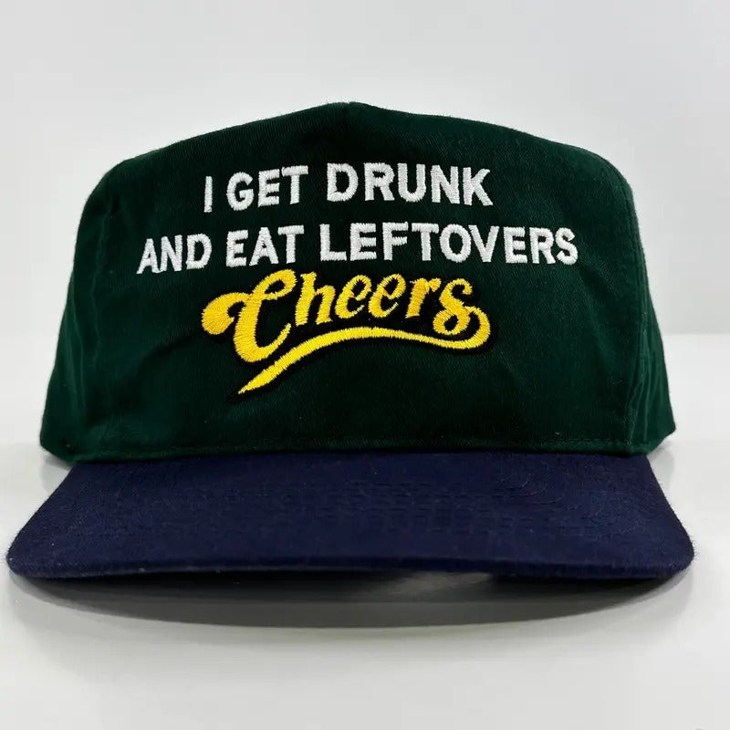I GET DRUNK AND EAT LEFTOVERS Funny Beer Hat Vintage Strapback Cap Custom Embroidered Collab Cut The Activist T-Shirts,...