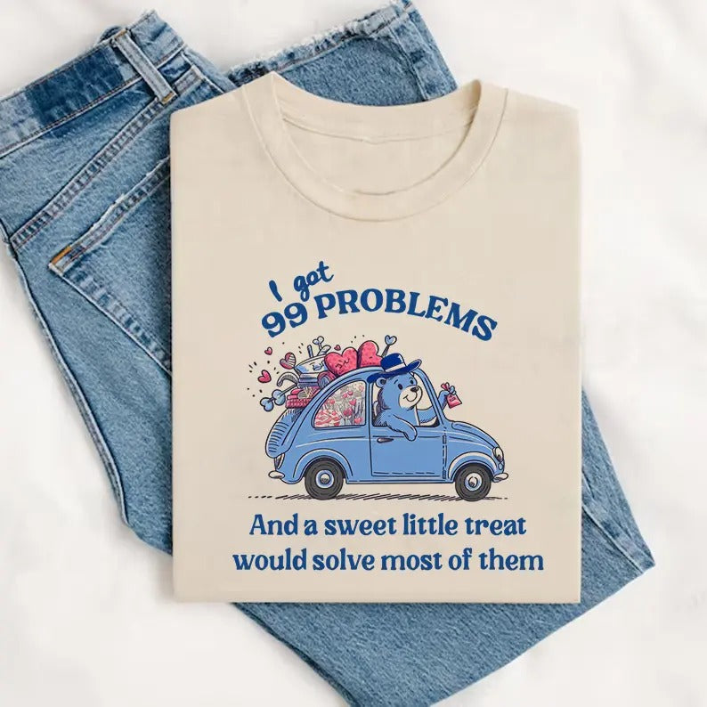 I Got 99 Problems and A Sweet Little Treat Would Solve Most of Them T-Shirt, Funny Cute Little Bear Shirt, Retro 90s ...