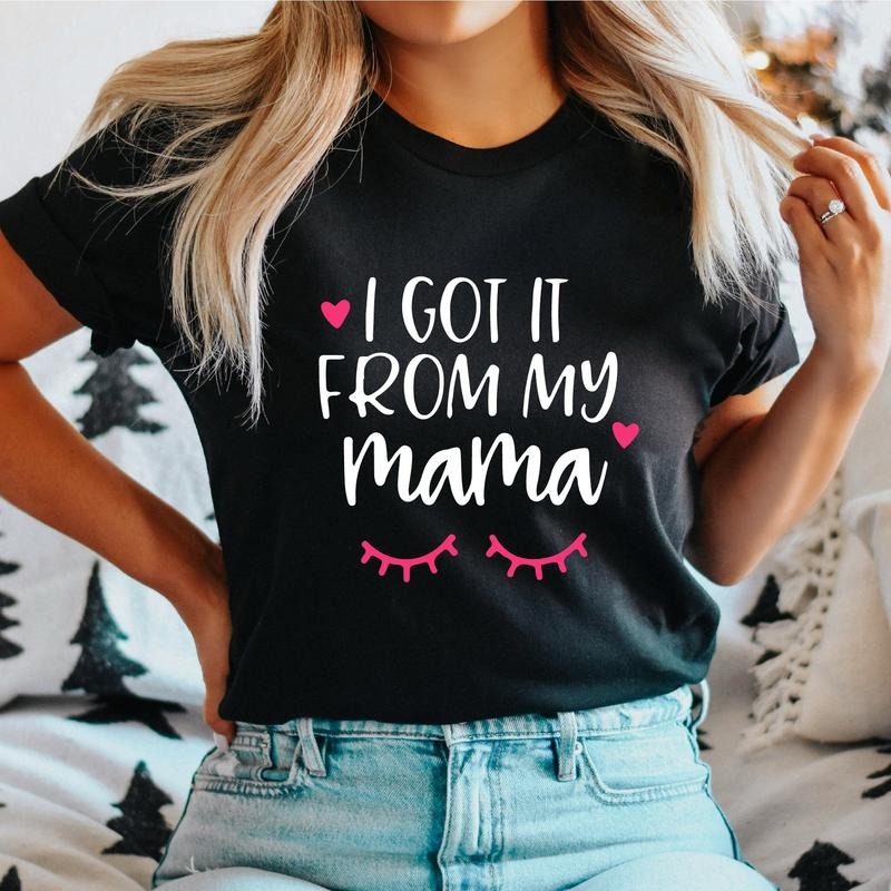 I Got It from My Mama T-Shirt, Daughter Birthday Gift Shirt, Cute Eyelashes Tee, Funny Girls Saying Tee