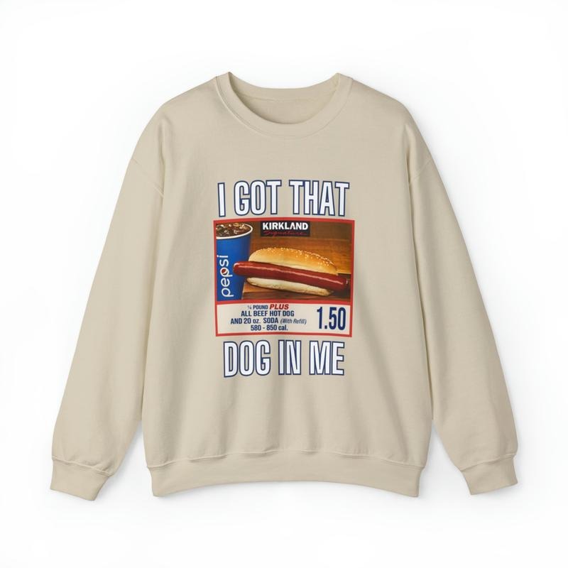 I Got That Dog In Me Sweatshirt, Costco Hot Dog Shirt Hoodie | DripVista.com