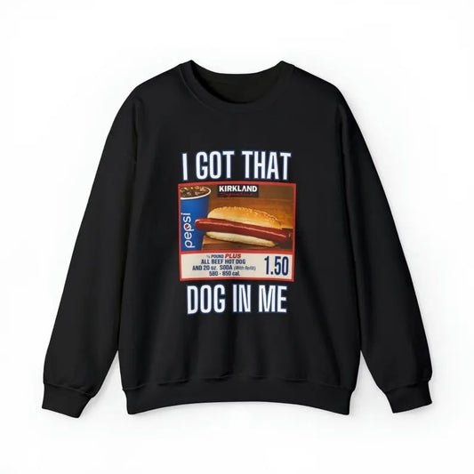 I Got That Dog In Me Sweatshirt, Costco Hot Dog Shirt, Costco Hot Dog and Soda Combo With Quote For Men Women