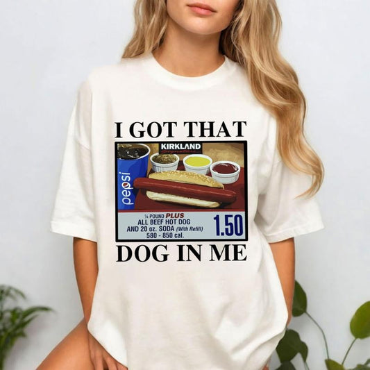 I Got That Dog In Me T-Shirt, Costco Hotdog Tee Shirt, Funny Meme Hot Dog Sweatshirt, Gift For Hotdog Lover