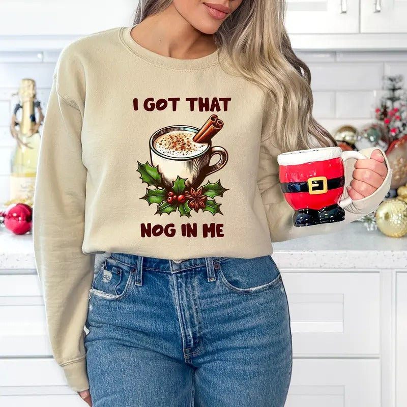 I Got That Nog In Me Long Sleeve Crewneck Sweatshirt, Unisex Ugly Christmas Sweater, Funny Winter Holiday Season Pullover...