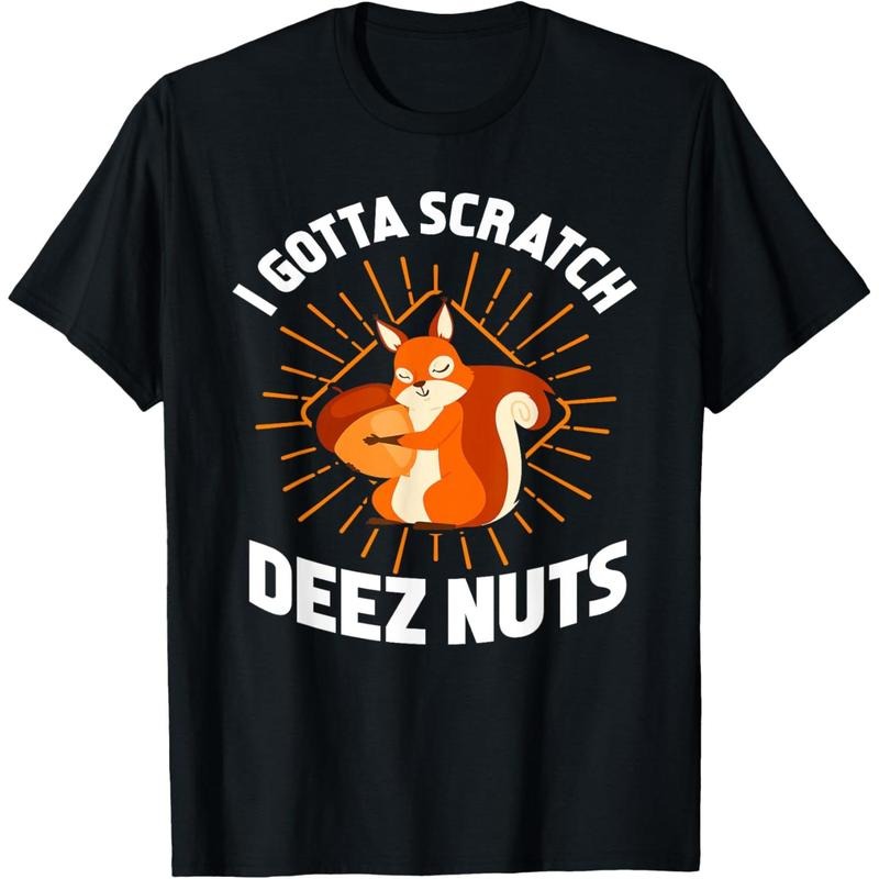 I Gotta Scratch Deez Nuts - Funny Gift T-Shirt made in usa Hoodie, Sweatshirt | DripVista.com