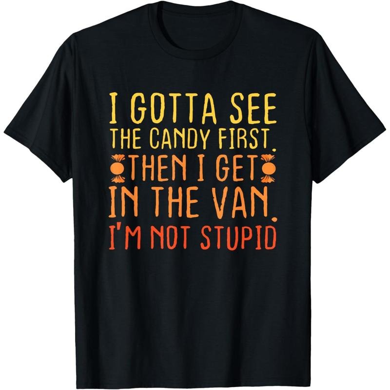 I Gotta See The Candy First. I'm Not Stupid | Creepy Adult T-Shirt made in usa Hoodie, Sweatshirt | DripVista.com