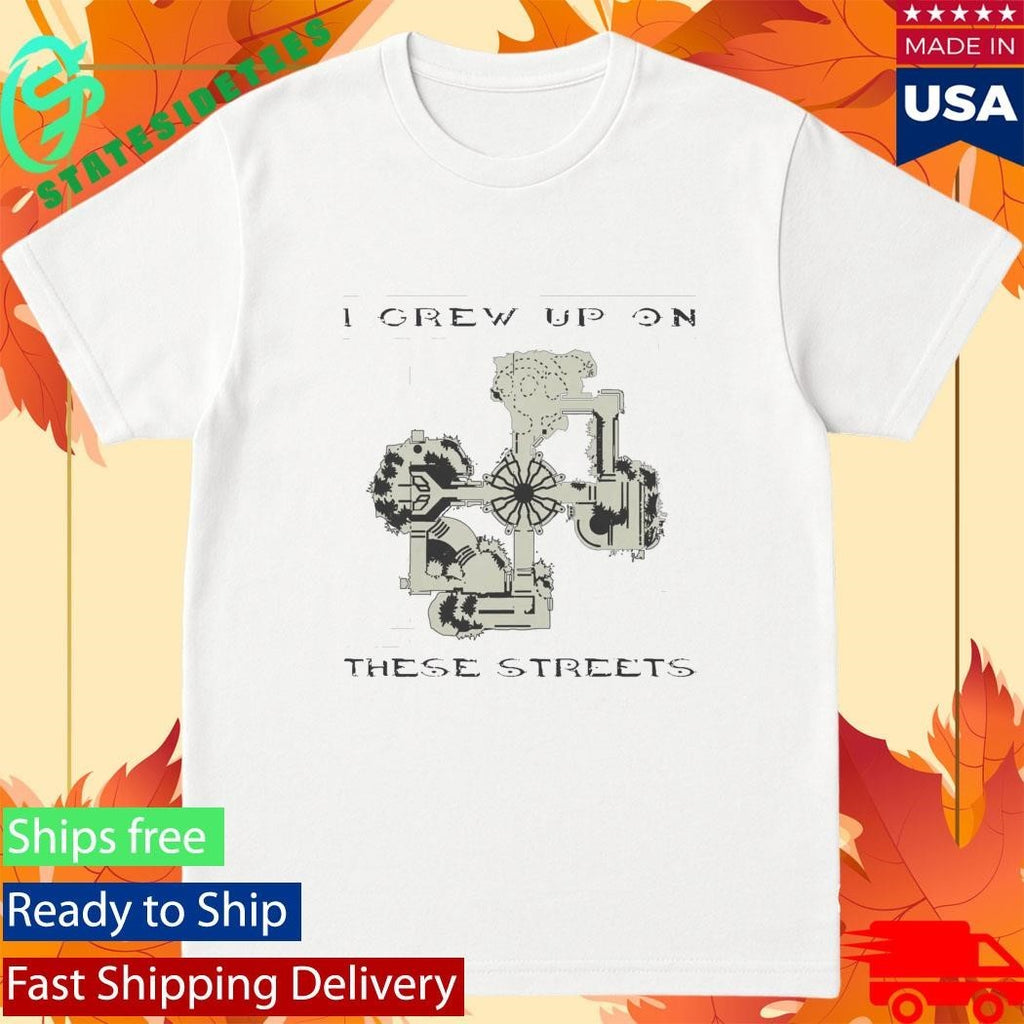 I Grew Up on These Streets Shirt