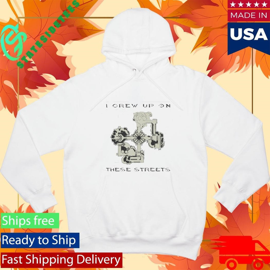 I Grew Up on These Streets Shirt