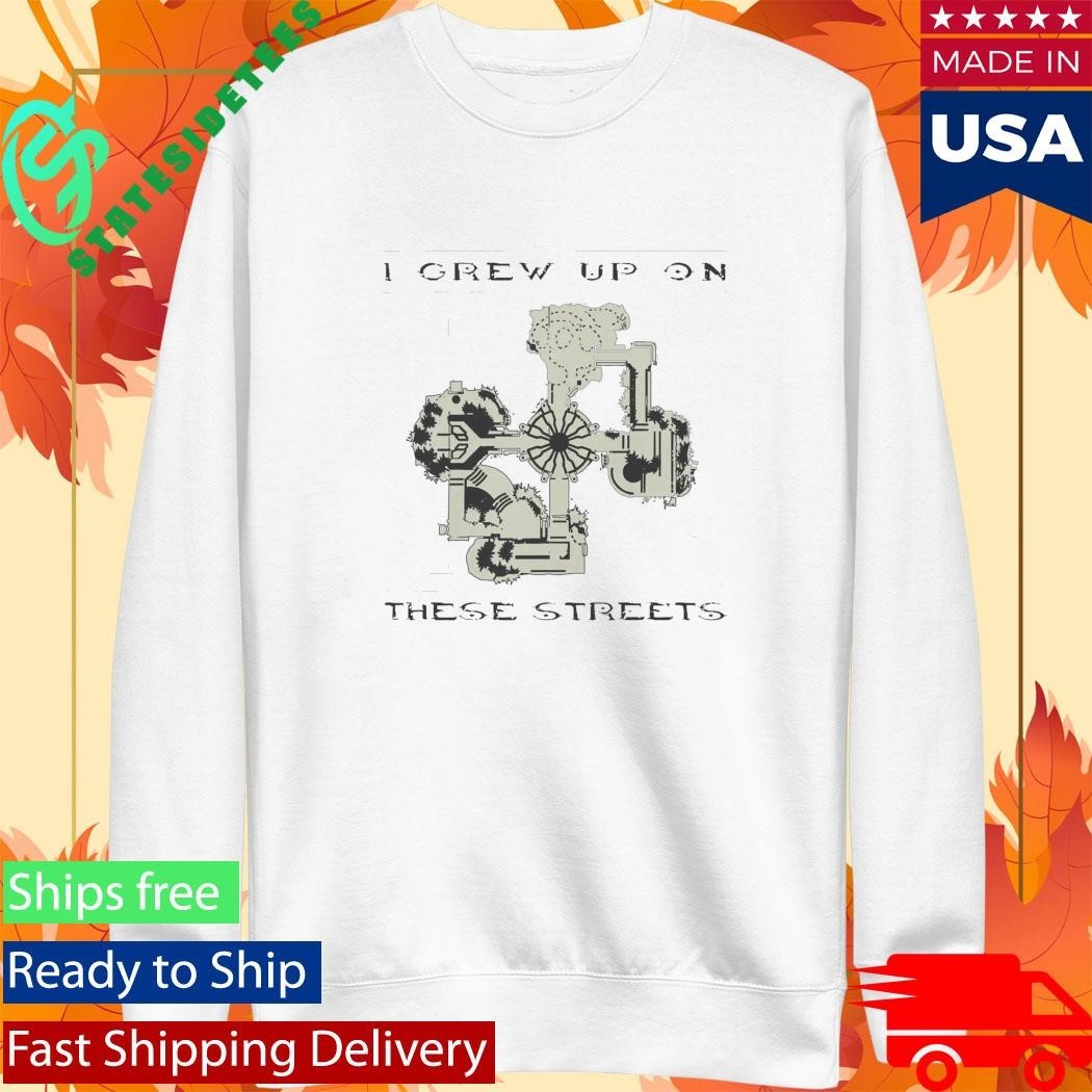I Grew Up on These Streets Shirt
