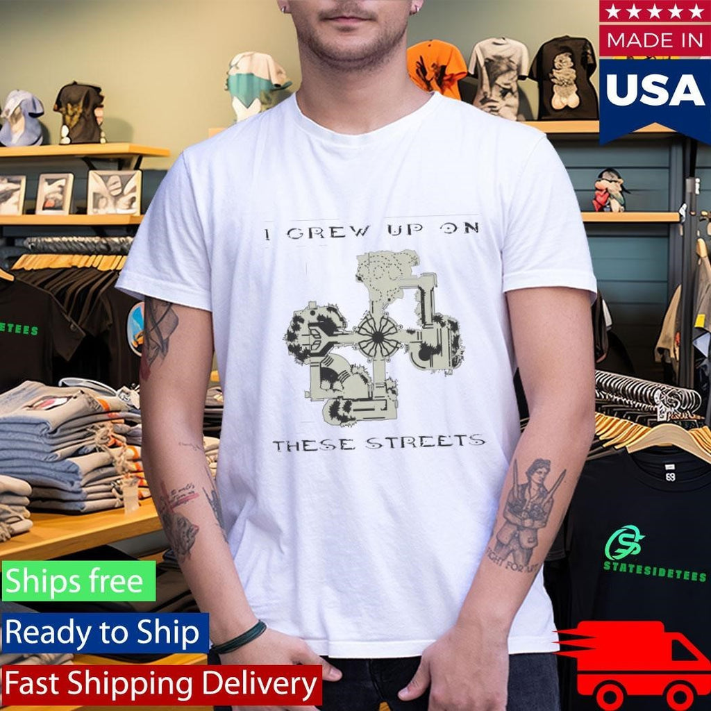 I Grew Up on These Streets Shirt
