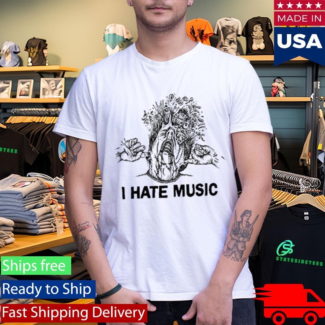 I Hate Music Shirt