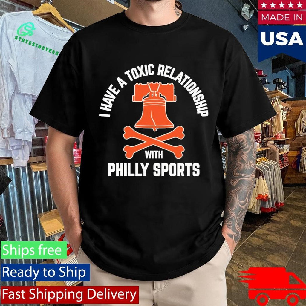 I Have A Toxic Relationship With Philly Sports – Hockey Shirt
