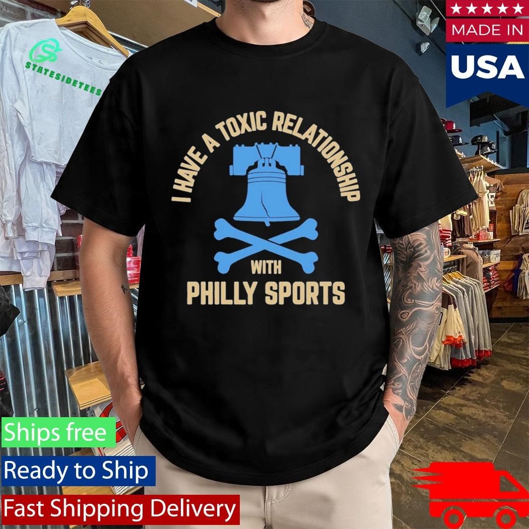 I Have A Toxic Relationship With Philly Sports – Soccer Shirt