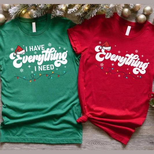 I Have Everything I Need Christmas Couple Shirts, Funny Matching Christmas T-shirt, Couple Matching Tee, Christmas Gift for His & Her