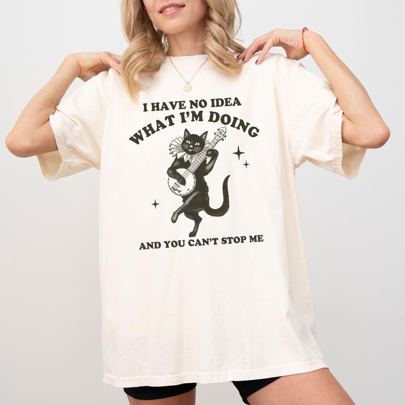 I Have No Idea What I'm Doing Comfort Colors Shirt, Joking Graphic Tee, Gifts for Friends, Sarcastic Women T-shirt