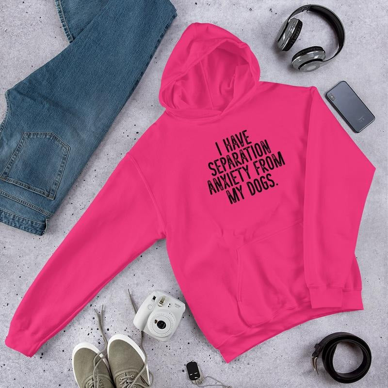 I Have Separation Anxiety From My Dogs Graphic Hoodie