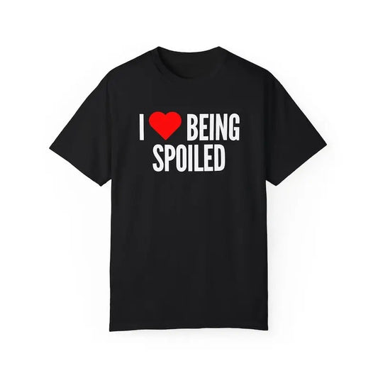 I Heart Being Spoiled, Gifts for him, Gifts for her, Funny Graphic T Shirt, Gift Ideas, I Love Shirt, I Heart T Shirts, Gifts for Friends, Unisex, Gift, Graphic T Shirt, Gift For Him, Gift For Her