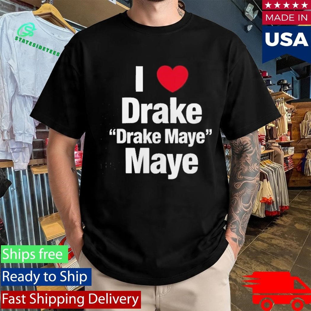 I Heart Drake Maye Drake Maybe Shirt