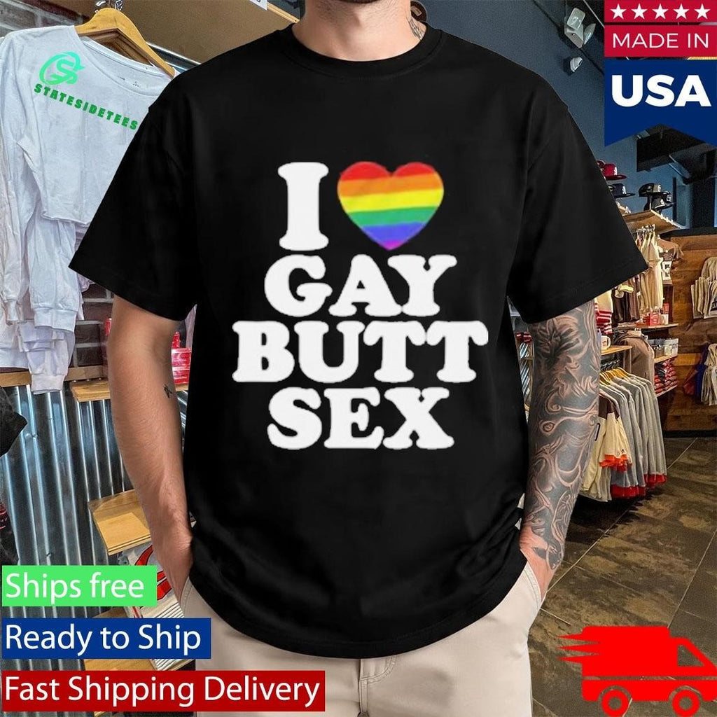 I Heart Gay Butt Sex Shirt