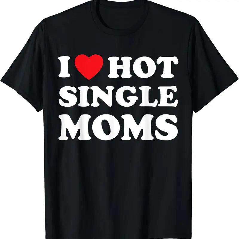 I Heart Hot Single Moms T-Shirt Hoodie, Sweatshirt | DripVista.com