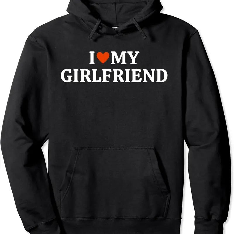 I Love My Hot Girlfriend / I Heart My Girlfriend Pullover Hoodie | Unisex Hooded Sweatshirt T-Shirts | DripVista.com