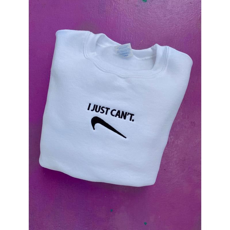 I Just Can't Embroidered Sweatshirt T-Shirts, Hoodie | DripVista.com