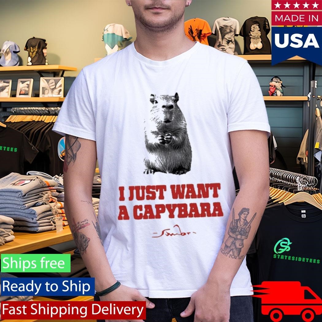 I Just Want A Capybara Shirt