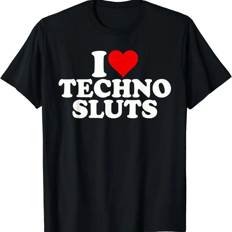 I LOVE TECHNO SLUTS T-Shirt | Unisex Cotton Tee, Short Sleeve, Size S-5XL Hoodie, Sweatshirt | DripVista.com