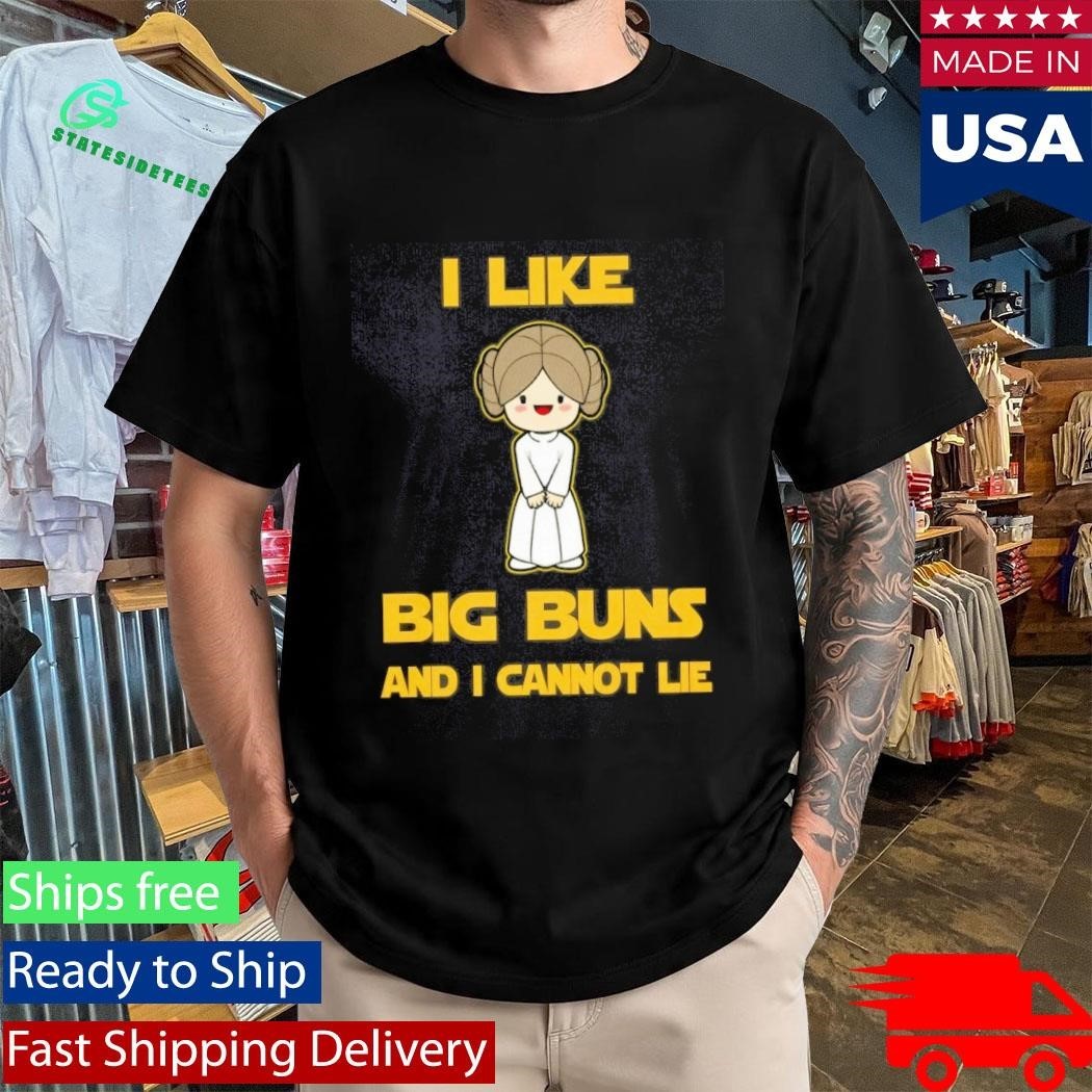 I Like Big Buns And I Cannot Lie Shirt