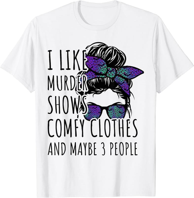I Like Murder Shows Comfy Clothes And Maybe 3 People Women T-Shirt White Small Cotton Fit Hoodie, Sweatshirt | DripVista.com