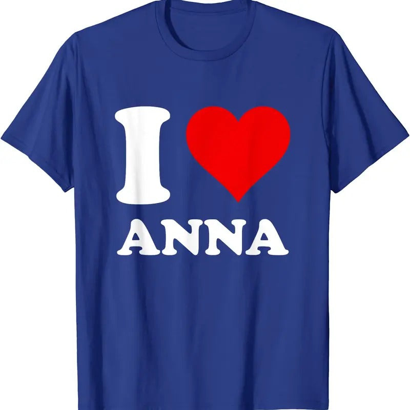 I Love Anna T-Shirt | Unisex Cotton Tee, Size S-5XL Hoodie, Sweatshirt | DripVista.com