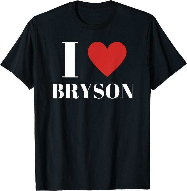 I Love BRYSON Shirt, I Heart Family Lover T-Shirt | Unisex Cotton Tee, Size S-5XL Hoodie, Sweatshirt | DripVista.com