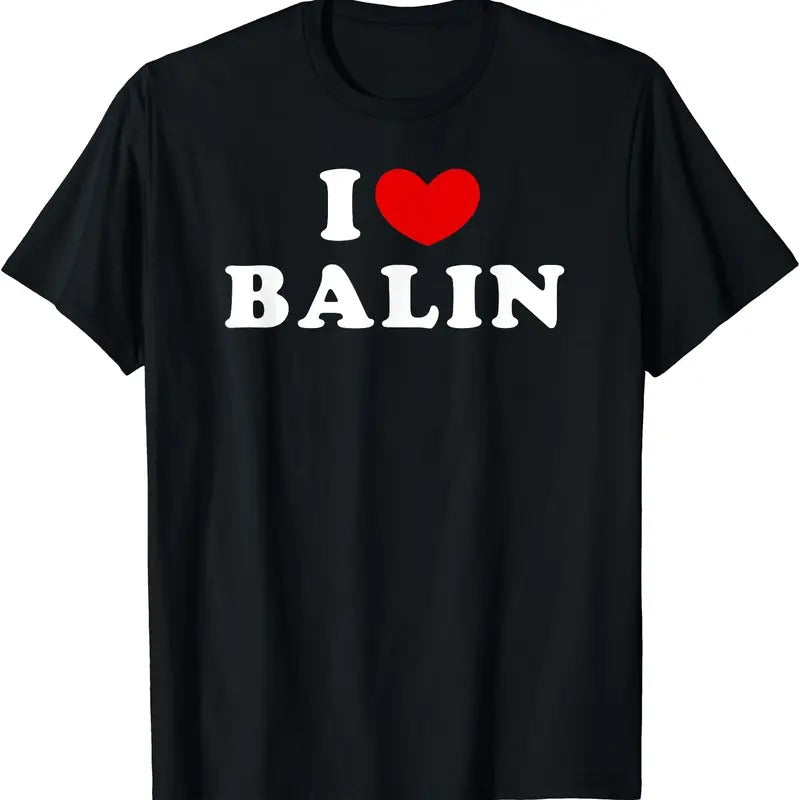 I Love Balin, I Heart Balin T-Shirt Hoodie, Sweatshirt | DripVista.com