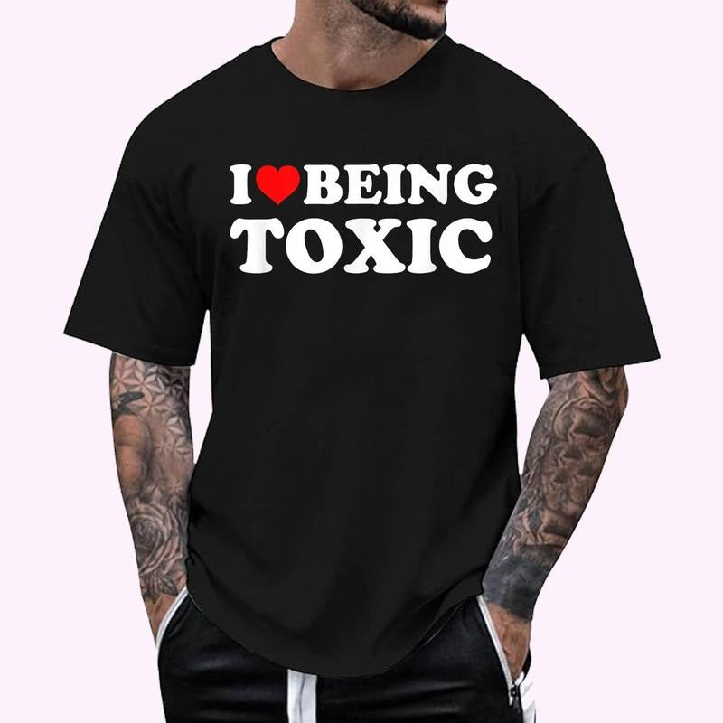 I Love Being Toxic T-Shirt , Unisex Cotton 100%, Top Menswear Hoodie, Sweatshirt | DripVista.com