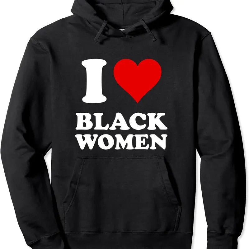 I Love Black Women Pullover Hoodie | Unisex Hooded Sweatshirt T-Shirts | DripVista.com