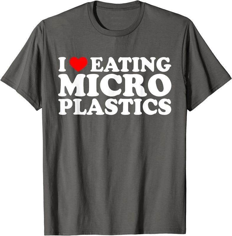 I Love Eating Micro plastics T-Shirt | Unisex Cotton Tee, Size S-5XL Hoodie, Sweatshirt | DripVista.com