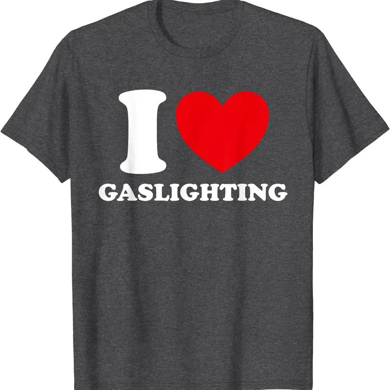 I Love Gaslighting T-Shirt | Unisex Cotton Tee, Size S-5XL Hoodie, Sweatshirt | DripVista.com