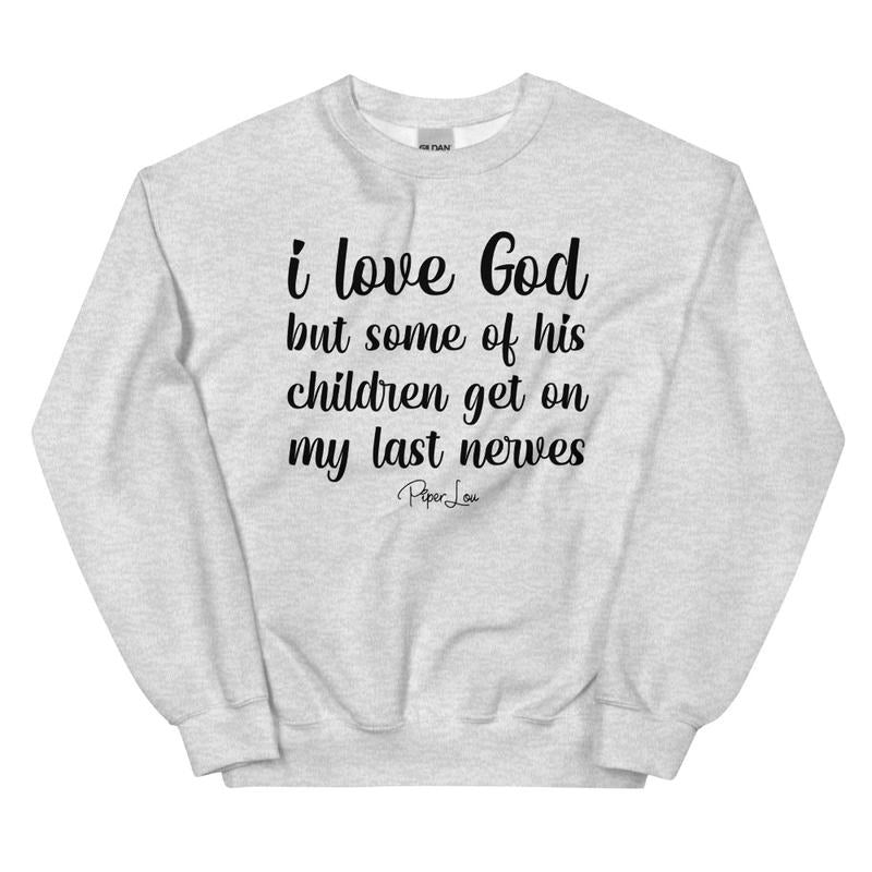 I Love God But Some Of His Children Graphic Crewneck Sweatshirt