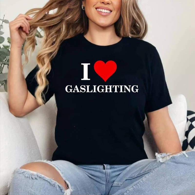 I Love Heart gaslighting T-Shirt , Cotton 100%, Crewneck, Short Sleeve, Top Womenswear Hoodie, Sweatshirt | DripVista.com