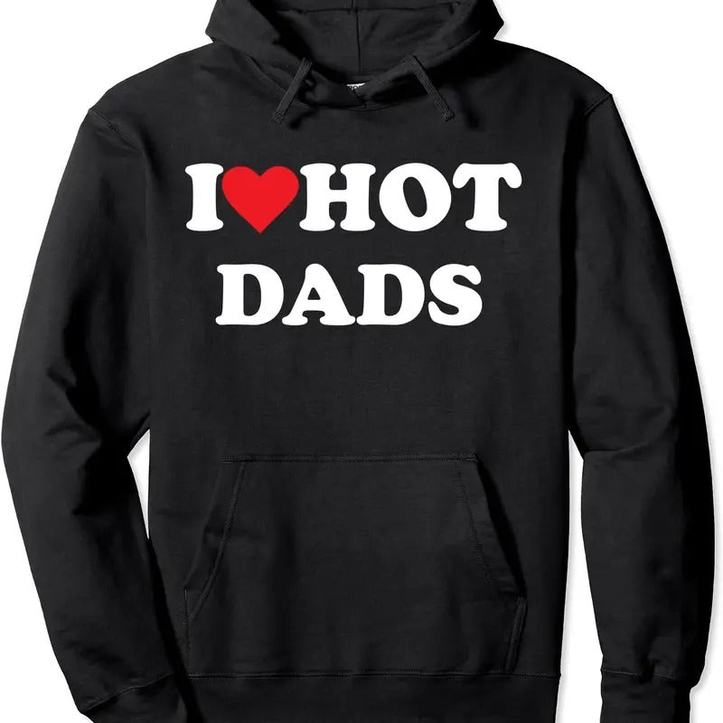 I Love Hot Dads Pullover Hoodie | Unisex Hooded Sweatshirtstyle{n002}2 T-Shirts, Sweatshirt | DripVista.com