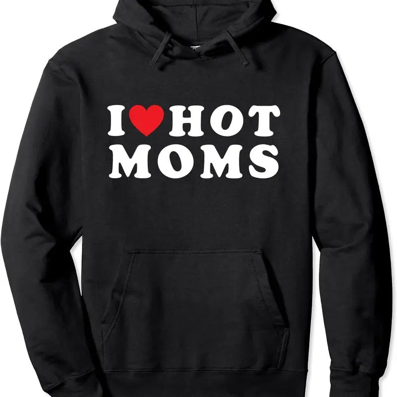 I Love Hot Moms Funny, Red Heart Love Moms Mother Cool Hoodie | Unisex Hooded Sweatshirt T-Shirts | DripVista.com
