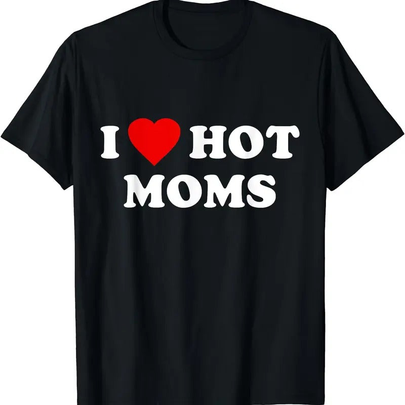 I Love Hot Moms T-Shirt Hoodie, Sweatshirt | DripVista.com