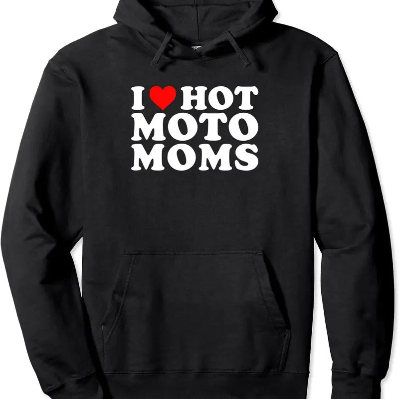 I Love Hot Moto Moms Funny, I Heart Hot Moto Moms Hoodie | Unisex Hooded Sweatshirt T-Shirts | DripVista.com