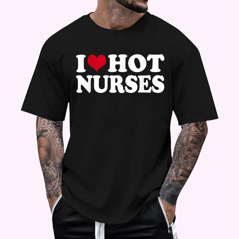 I Love Hot Nurses T-Shirt , Unisex Cotton 100%, Top Menswear Hoodie, Sweatshirt | DripVista.com