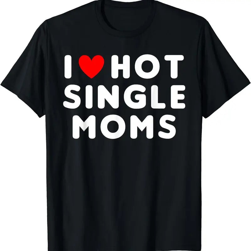 I Love Hot Single Moms Funny Red Heart T-Shirt Hoodie, Sweatshirt | DripVista.com