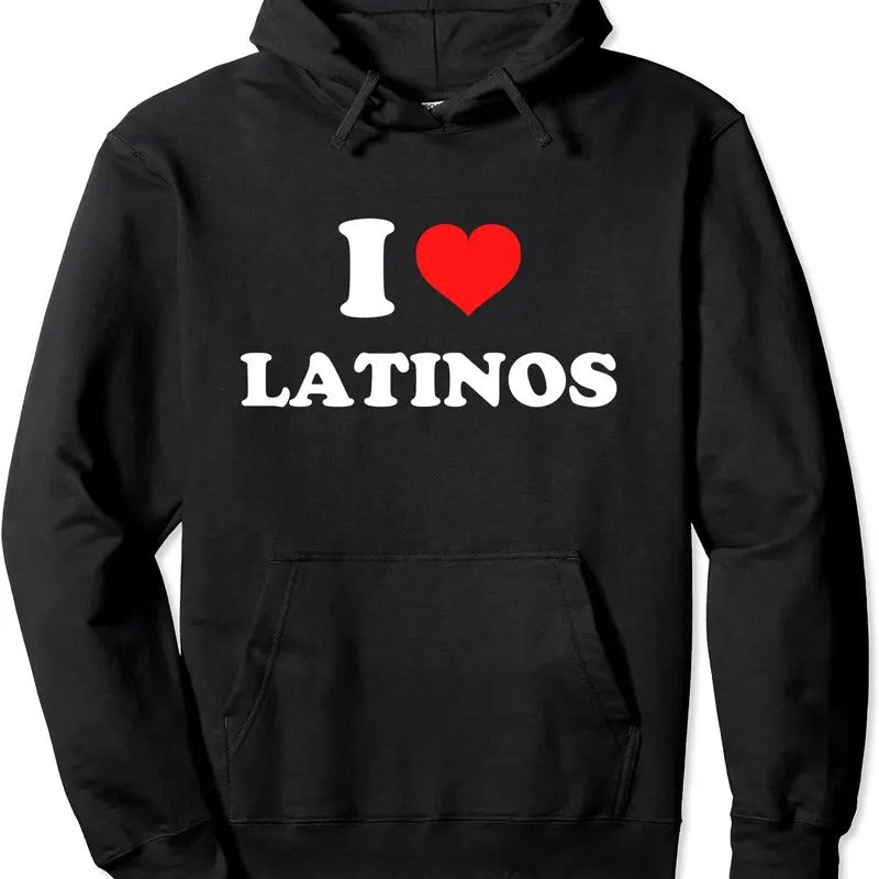 I Love Latinos Pullover Hoodie | Unisex Hooded Sweatshirt T-Shirts | DripVista.com