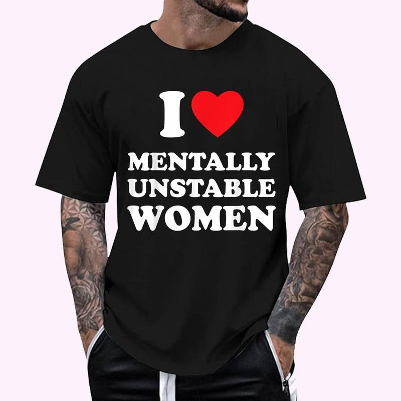 I Love Mentally Unstable Women Funny I heart Women T-Shirt , Unisex Cotton 100%, Top Menswear Hoodie, Sweatshirt