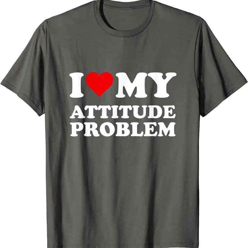 I Love My Attitude Problem T-Shirt | Unisex Cotton Tee, Size S-5XL Hoodie, Sweatshirt | DripVista.com