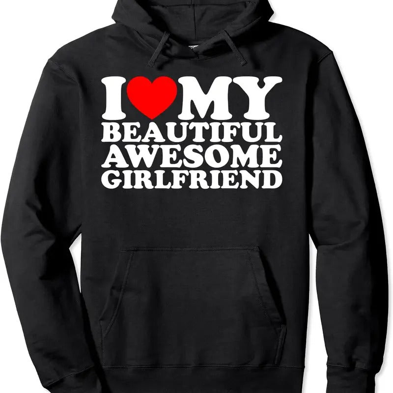 I Love My Beautiful Awesome Girlfriend Hoodie | Unisex Hooded Sweatshirt T-Shirts | DripVista.com