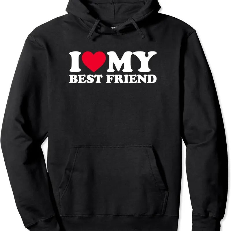 I Love My Best Friend Pullover Hoodie | Unisex Hooded Sweatshirt T-Shirts | DripVista.com